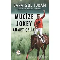 Mucize Jokey Ahmet Çelik - Sara Gül Turan - Bilge Karınca Yayınları