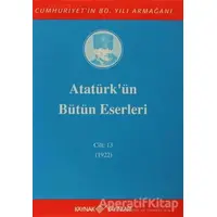 Atatürkün Bütün Eserleri Cilt: 13 (1922) - Mustafa Kemal Atatürk - Kaynak Yayınları