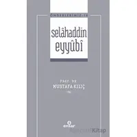 Selahaddin Eyyubi ( Önderlerimiz-16) - Mustafa Kılıç - Ensar Neşriyat