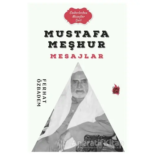 Mustafa Meşhur Mesajlar - Ferhat Özbadem - Çıra Yayınları