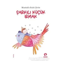 Şarkılı Küçük Irmak - Mustafa Ruhi Şirin - Turkuvaz Çocuk