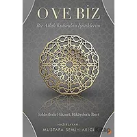 O ve Biz: Bir Allah Kulundan İşittiklerim - Mustafa Semih Arıcı - Cinius Yayınları