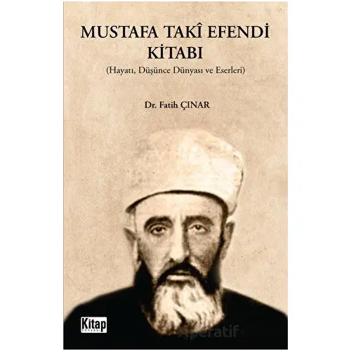 Mustafa Taki Efendi Kitabı (Hayatı, Düşünce, Dünyası Ve Eserleri)