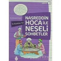 Nasreddin Hoca ile Neşeli Sohbetler 2 - Ye Kürküm Ye! - Mustafa Uluçay - Uğurböceği Yayınları