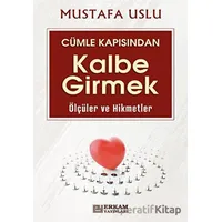 Cümle Kapısından Kalbe Girmek (Ölçüler ve Hikmetler) - Mustafa Uslu - Erkam Yayınları