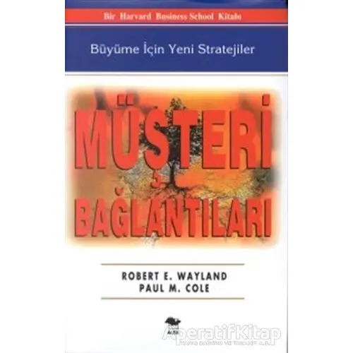 Müşteri Bağlantıları Büyüme İçin Yeni Stratejiler - Robert E. Wayland - Alfa Yayınları