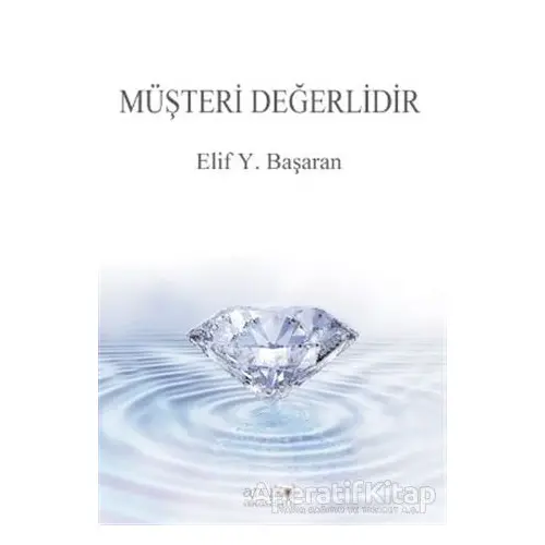 Müşteri Değerlidir - Elif Y. Başaran - Artikel Yayıncılık