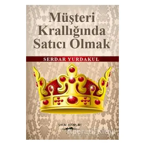 Müşteri Krallığında Satıcı Olmak - Serdar Yurdakul - Sokak Kitapları Yayınları