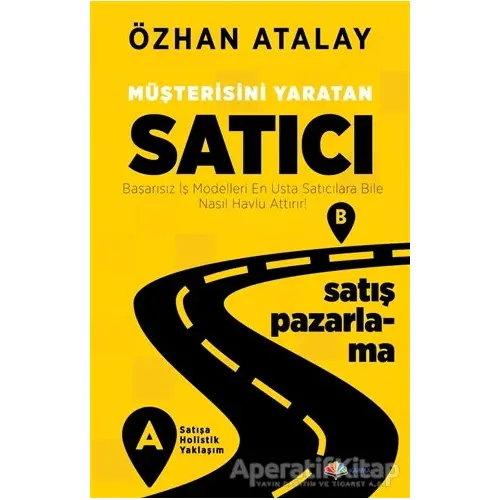 Müşterisini Yaratan Satıcı - Özhan Atalay - Karma Kitaplar