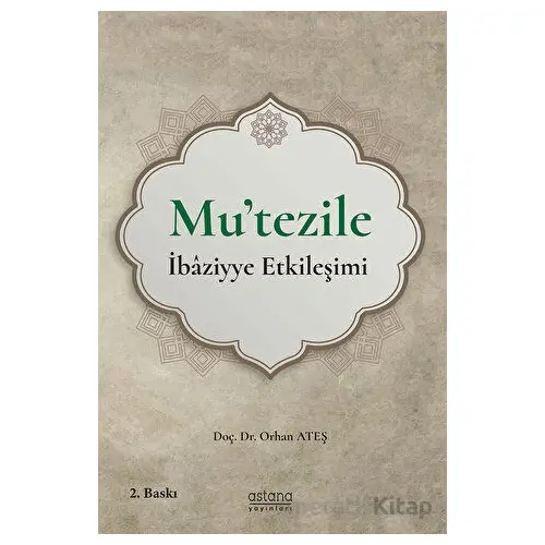Mutezile İbaziyye Etkileşimi - Orhan Ateş - Astana Yayınları