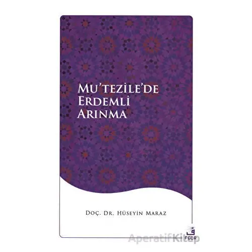 Mu’tezile’de Erdemli Arınma - Hüseyin Maraz - Fecr Yayınları