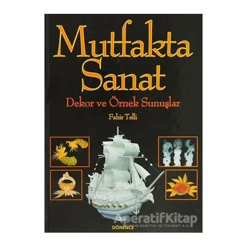 Mutfakta Sanat - Fahir Telli - Dönence Basım ve Yayın Hizmetleri