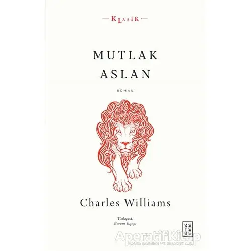 Mutlak Aslan - Charles Williams - Ketebe Yayınları