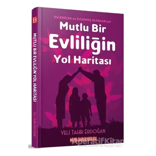 Mutlu Bir Evliliğin Yol Haritası - Veli Tahir Erdoğan - Bilgeoğuz Yayınları