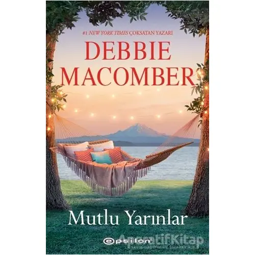 Mutlu Yarınlar - Debbie Macomber - Epsilon Yayınevi