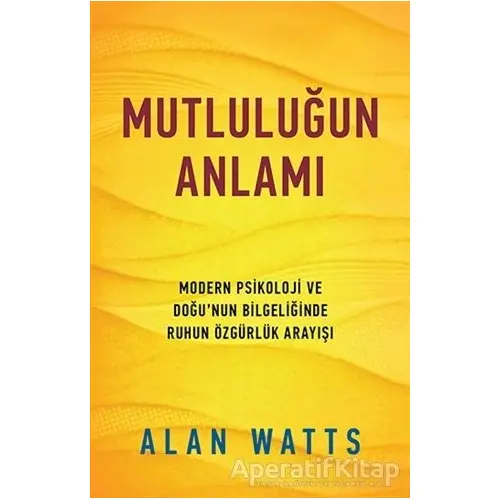 Mutluluğun Anlamı - Alan Watts - Butik Yayınları