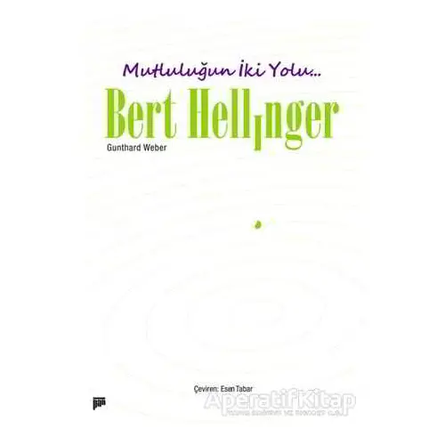 Mutluluğun İki Yolu... - Bert Hellinger - Pan Yayıncılık
