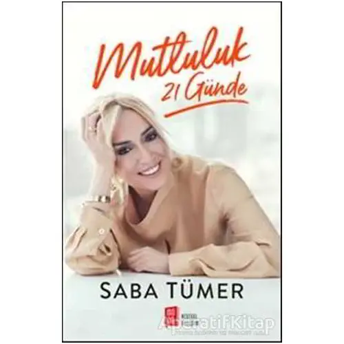 Mutluluk 21 Günde - Saba Tümer - Mona Kitap