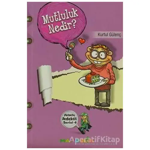 Mutluluk Nedir? - Felsefe Dedektifi Serisi 4 - Kurtul Gülenç - Mandolin Yayınları