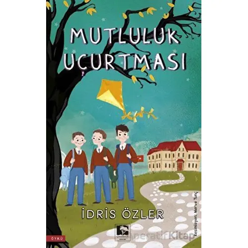 Mutluluk Uçurtması - İdris Özler - Çınaraltı Yayınları