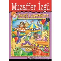 Ökkeş Lunaparkta 1 - Muzaffer İzgü - Özyürek Yayınları