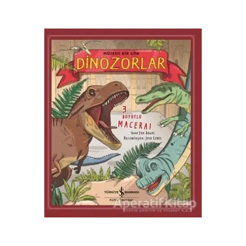 Müzede Bir Gün Dinozorlar (3 Boyutlu) - Tom Adams - İş Bankası Kültür Yayınları