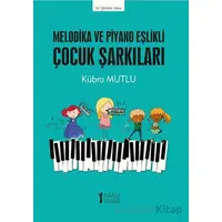 Melodika ve Piyano Eşlikli Çocuk Şarkıları - Kübra Mutlu - Müzik Eğitimi Yayınları