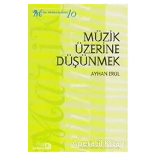 Müzik Üzerine Düşünmek - Ayhan Erol - Bağlam Yayınları