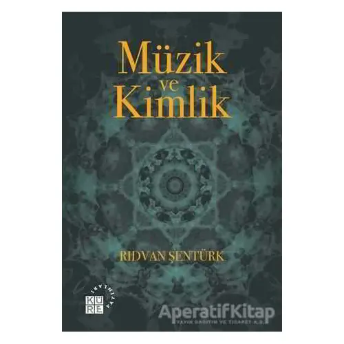 Müzik ve Kimlik - Rıdvan Şentürk - Küre Yayınları