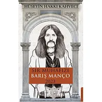 Sır Muhafızı Barış Manço 2023 - Hüseyin Hakkı Kahveci - Destek Yayınları