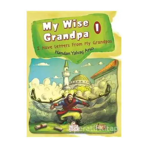 My Wise Grandpa 1 - Handan Yalvaç Arıcı - Nesil Çocuk Yayınları