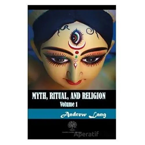 Myth Ritual and Religion Volume 1 - Andrew Lang - Platanus Publishing