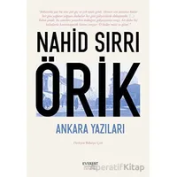 Ankara Yazıları - Nahid Sırrı Örik - Everest Yayınları