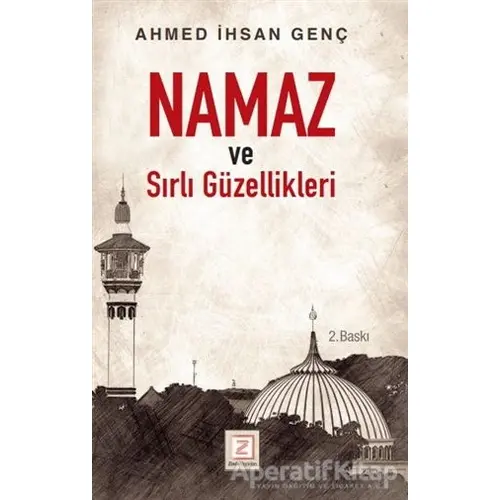 Namaz ve Sırlı Güzellikleri - Ahmed İhsan Genç - Zinde Yayıncılık