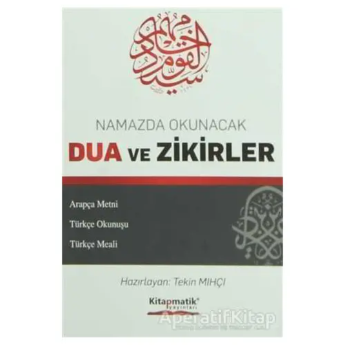 Namazda Okunacak Dua ve Zikirler - Kolektif - Kitapmatik Yayınları