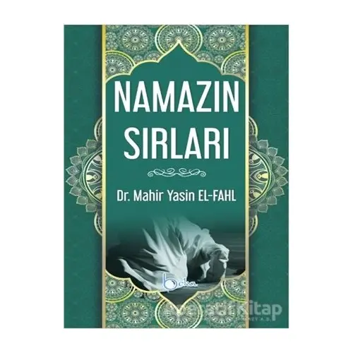 Namazın Sırları - Mahir Yasin El-Fahl - Beka Yayınları