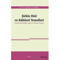 Şirkin Dini ve Kültürel Temelleri - Namık Kemal Okumuş - Araştırma Yayınları