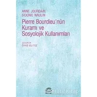 Pierre Bourdieunün Kuramı ve Sosyolojik Kullanımları - Anne Jourdain - İletişim Yayınevi