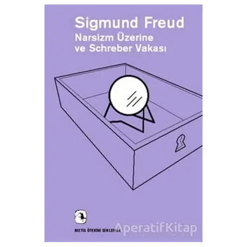 Narsizm Üzerine ve Schreber Vakası - Sigmund Freud - Metis Yayınları