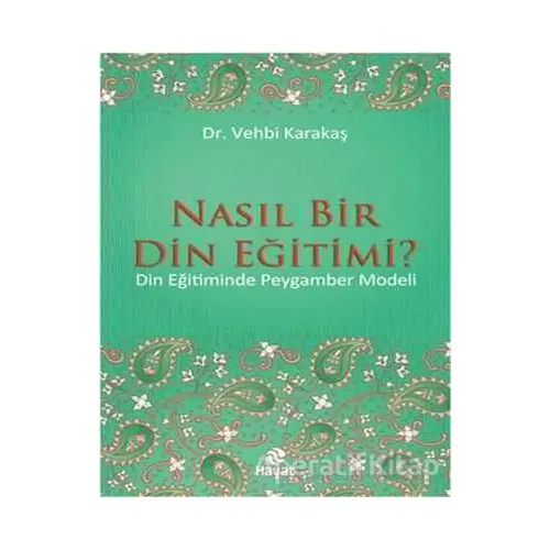 Nasıl Bir Din Eğitimi? - Vehbi Karakaş - Hayat Yayınları