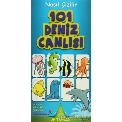 Nasıl Çizilir - 101 Deniz Canlısı - Dan Green - Kuzey Yayınları