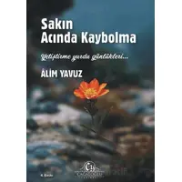 Sakın Acında Kaybolma - Alim Yavuz - Cağaloğlu Yayınevi