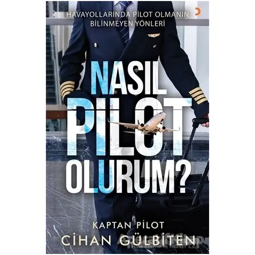 Nasıl Pilot Olurum? - Cihan Gülbiten - Cinius Yayınları