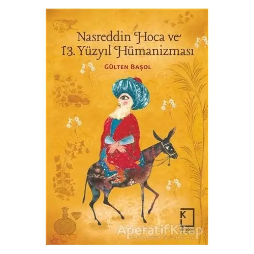 Nasreddin Hoca ve 13 Yüzyıl Hümanizması - Gülten Başol - Kategori Yayıncılık