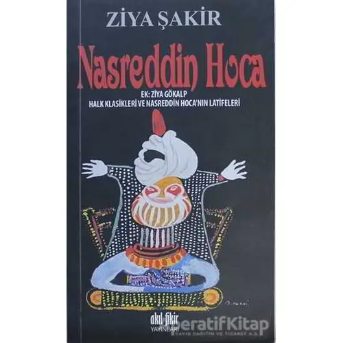 Nasreddin Hoca - Ziya Şakir - Akıl Fikir Yayınları