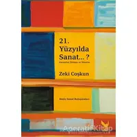 21.Yüzyılda Sanat...? - Zeki Coşkun - İkaros Yayınları