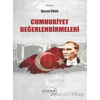 1923ten 2008e Cumhuriyet Değerlendirmeleri - Nazmi Öner - Liman Yayınevi