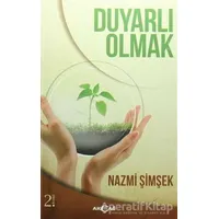 Duyarlı Olmak - Nazmi Şimşek - Akçağ Yayınları