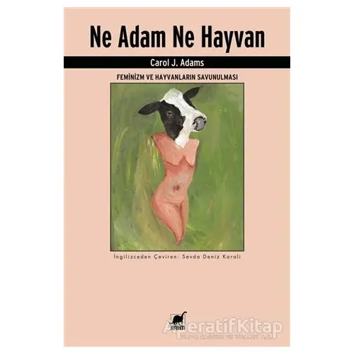 Ne Adam Ne Hayvan - Carol J. Adams - Ayrıntı Yayınları