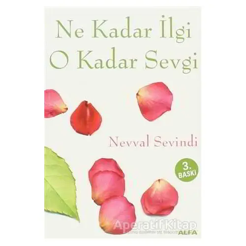 Ne Kadar İlgi O Kadar Sevgi - Neval Sevindi - Alfa Yayınları